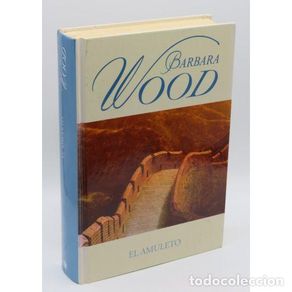 Bücher: El Amuleto - Barbara Wood - RBA - 2006, 1ª ed.